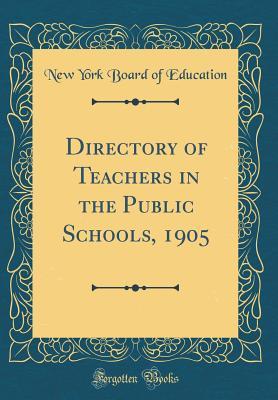 Read Directory of Teachers in the Public Schools, 1905 (Classic Reprint) - New York Board of Education | ePub