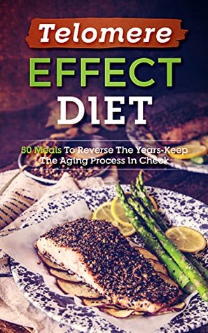Download Telomere Effect Cookbook: 50 Meals To Reverse The Years-Keep The Ageing Process In Check - Alexander Dempsey file in ePub