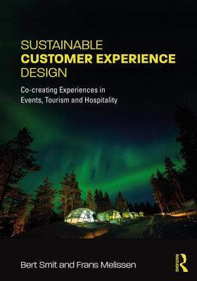 Download Sustainable Customer Experience Design: Co-Creating Experiences in Events, Tourism and Hospitality - Bert Smit | ePub