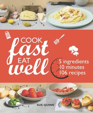 Read online Cook Fast Eat Well: 5 Ingredients, 10 Minutes, 160 Recipes - Sue Quinn | ePub