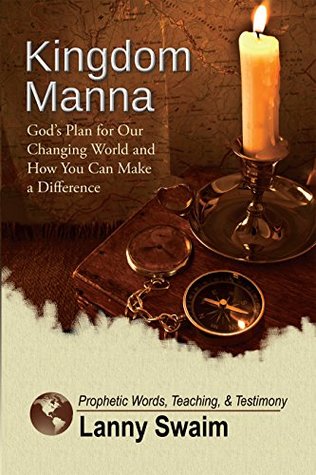 Read Kingdom Manna: God’s Plan for Our Changing World and How You Can Make a Difference - Lanny Swaim file in ePub