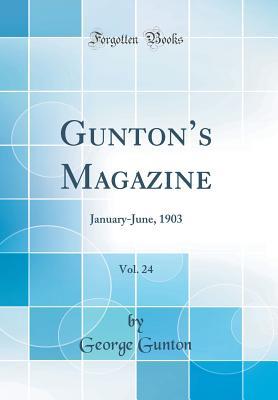 Download Gunton's Magazine, Vol. 24: January-June, 1903 (Classic Reprint) - George Gunton file in ePub