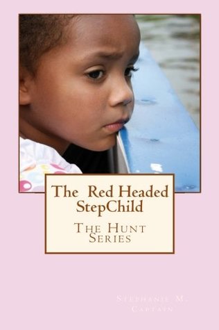 Read The Red Headed Stepchild: Hunt, Chandler, and Lee (The Hunt Series) (Volume 3) - Mrs Stephanie M. Captain file in PDF