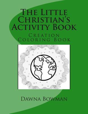 Read online The Little Christian's Creation Coloring Book: Creation Coloring Book - Dawna Bowman file in PDF