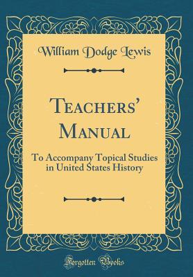 Read Teachers' Manual: To Accompany Topical Studies in United States History (Classic Reprint) - William D. Lewis file in ePub