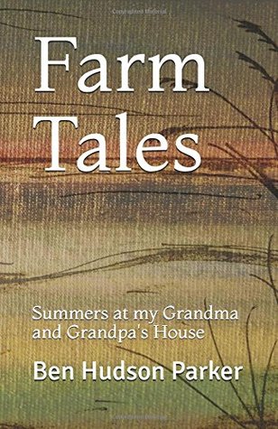 Download Farm Tales: Summers at my Grandma and Grandpa's House - Ben Hudson Parker file in PDF