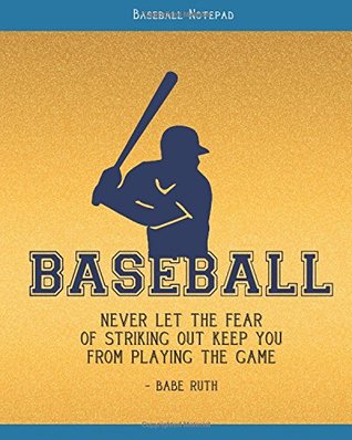 Read Baseball Notepad: 8' x 10'' Babe Ruth Baseball Blank Notebook Notepad Journal To-Do-List Book Planner Lined Notebook Composition Book Gift Baseball  Lined Composition Book Series) (Volume 4) - NOT A BOOK | ePub