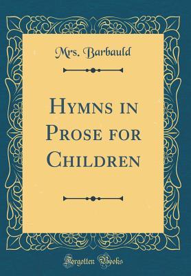 Read online Hymns in Prose for Children (Classic Reprint) - Anna Laetitia Barbauld file in PDF
