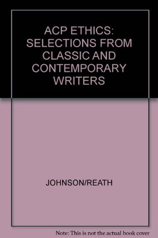 Read ACP ETHICS: SELECTIONS FROM CLASSIC AND CONTEMPORARY WRITERS - JOHNSON/REATH | ePub