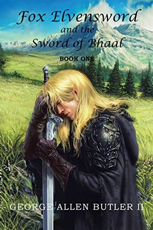 Read Fox Elvensword and the Sword of Bhaal: Book 1 - George Allen Butler II file in PDF