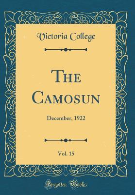 Read online The Camosun, Vol. 15: December, 1922 (Classic Reprint) - Victoria College file in PDF