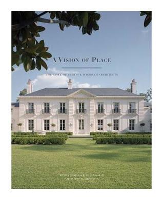 Read A Vision of Place: The Work of Curtis & Windham Architects - William Curtis | ePub