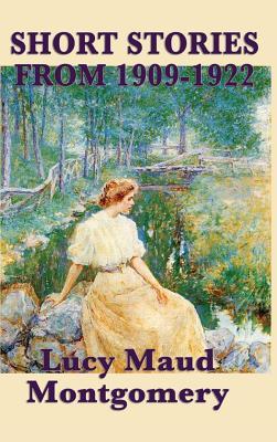 Read The Short Stories of Lucy Maud Montgomery from 1909-1922 - L.M. Montgomery | PDF