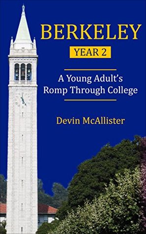 Read BERKELEY - YEAR 2: A Young Adult's Romp Through College (My Berkeley Years) - Devin McAllister | ePub
