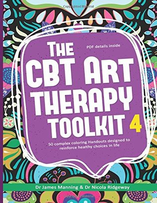 Download The CBT Art Therapy Toolkit 4 (Choices): 50 complex coloring Handouts designed to reinforce healthy choices in life - Dr James Manning file in PDF