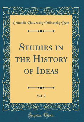 Download Studies in the History of Ideas, Vol. 2 (Classic Reprint) - Columbia University Philosophy Dept | ePub