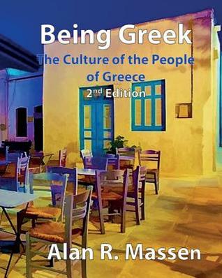 Read Being Greek - The Culture of the People of Greece - Alan R. Massen file in PDF