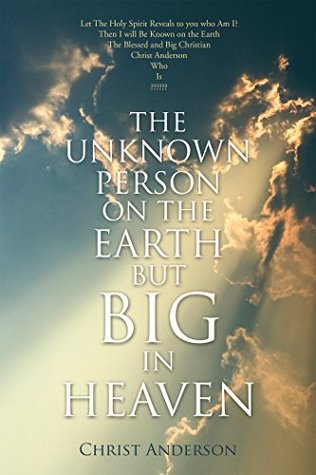 Download The Unknown Person on the Earth but Big in Heaven - Christ Anderson file in ePub