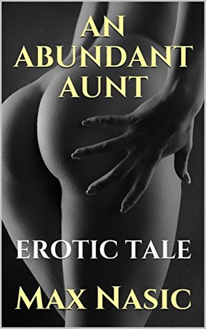 Read online AN ABUNDANT AUNT: an erotic tale about family sex - Max Nasic | PDF