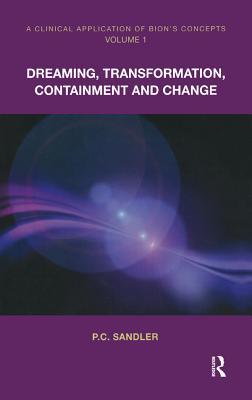 Read online A Clinical Application of Bion's Concepts: Dreaming, Transformation, Containment and Change - P C Sandler file in PDF
