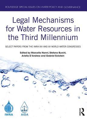 Read online Legal Mechanisms for Water Resources in the Third Millennium: Select Papers from the Iwra XIV and XV World Water Congresses - Marcella Nanni | ePub