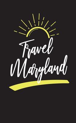 Read online Travel Maryland: Blank Travel Journal, 5 X 8, 108 Lined Pages (Travel Planner & Organizer) - NOT A BOOK | ePub