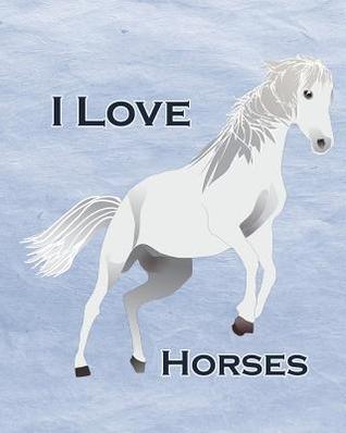 Read I Love Horses: White and Blue Horse Journal 8 X 10 154 Lined Pages - Pawsoflove Printables file in PDF
