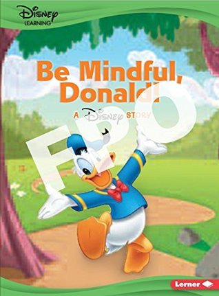Read online Be Mindful, Donald!: A Mickey & Friends Story - Vickie Saxon file in PDF