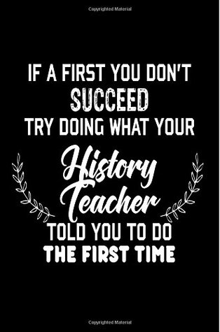 Download If At First You Don't Succeed. Try Doing What Your History Teacher Told You To: Funny History Class Student Gift Notebook - NOT A BOOK file in ePub