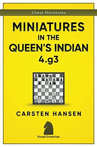 Read online Miniatures in the Queen's Indian: 4.g3 (Chess Miniatures) - Carsten Hansen | PDF