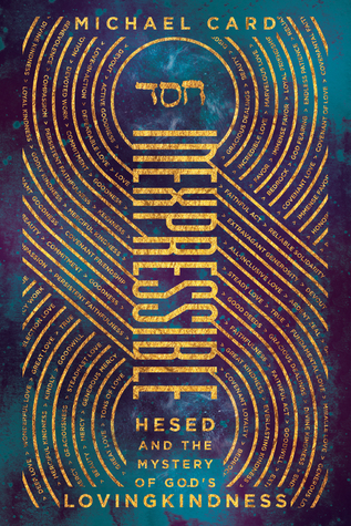 Read Inexpressible: Hesed and the Mystery of God's Lovingkindness - Michael Card file in ePub