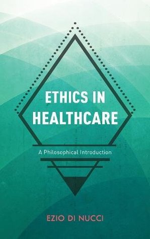 Download Ethics in Healthcare: A Philosophical Introduction - Ezio Di Nucci file in PDF