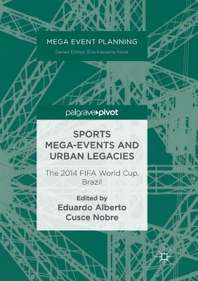 Download Sports Mega-Events and Urban Legacies: The 2014 Fifa World Cup, Brazil - Eduardo Alberto Cusce Nobre file in ePub
