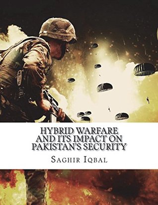 Download Hybrid Warfare and its Impact on Pakistan's Security: Hybrid Warfare and its Impact on Pakistan's Security - Saghir Iqbal | ePub
