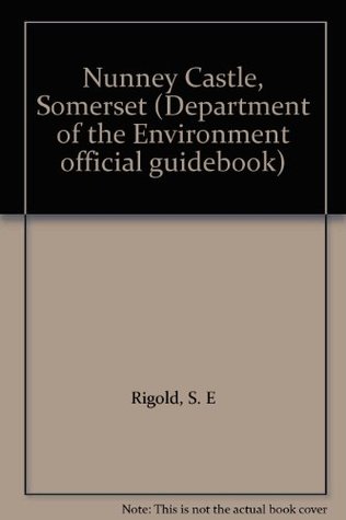 Read Nunney Castle, Somerset (Department of the Environment official guidebook) - S. E Rigold | ePub