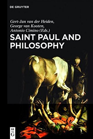 Read online Saint Paul and Philosophy: The Consonance of Ancient and Modern Thought - Gert Jan Van Der Heiden | ePub