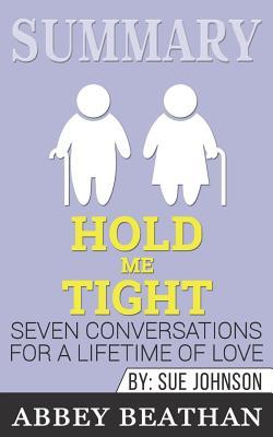 Read Summary: Hold Me Tight: Seven Conversations for a Lifetime of Love - Abbey Beathan | ePub