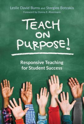 Download Teach on Purpose!: Responsive Teaching for Student Success - Leslie D Burns | ePub