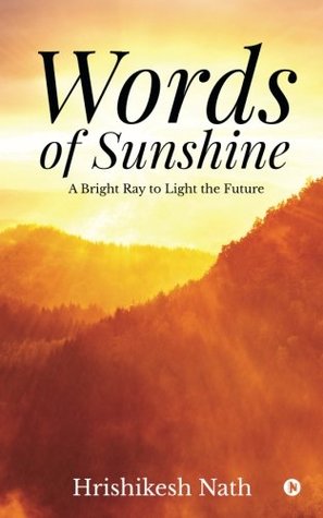 Read online Words of Sunshine: A Bright Ray to Light the Future - Hrishikesh Nath | ePub