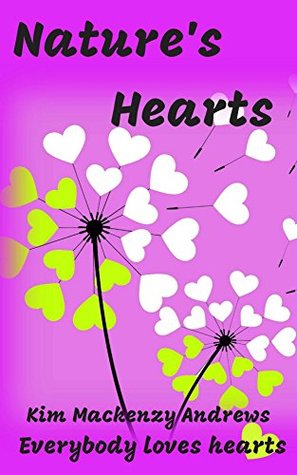 Read Nature's Hearts: Let's look for heart shapes:- activity book. (Nature's Hearts Series Book 1) - Kim Mackenzy Andrews file in ePub