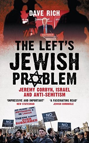Read online The Left's Jewish Problem: Jeremy Corbyn, Israel and Anti-Semitism - Dave Rich | PDF