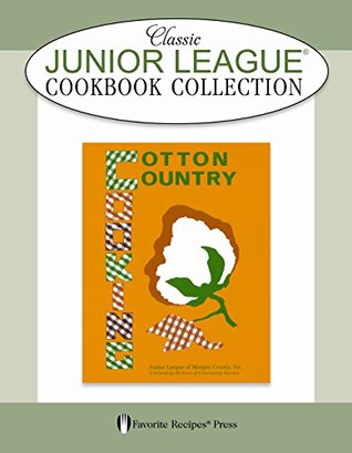 Read Cotton Country Cooking Classic Junior League Cookbook - Junior League of Morgan County file in PDF