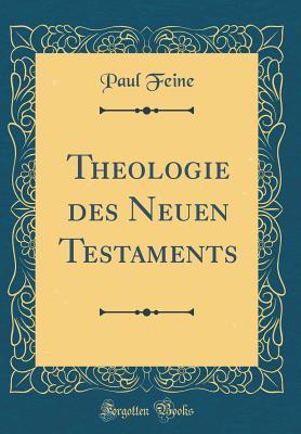 Download Theologie Des Neuen Testaments (Classic Reprint) - Paul Feine | ePub