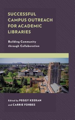 Download Successful Campus Outreach for Academic Libraries: Building Community Through Collaboration - Peggy Keeran file in PDF