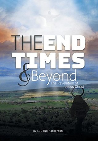 Download The End Times and Beyond: The Revelation of Jesus Christ - L Doug Harberson | ePub