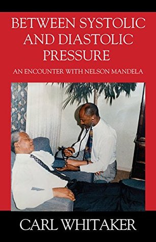 Read Between Systolic and Diastolic Pressure: An Encounter with Nelson Mandela - Carl Whitaker file in PDF
