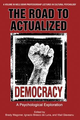 Read The Road to Actualized Democracy: Psychological Exploration - Vlad Petre Gleaveanu | ePub