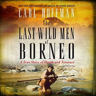 Download The Last Wild Men of Borneo: A True Story of Death and Treasure - Carl Hoffman file in ePub