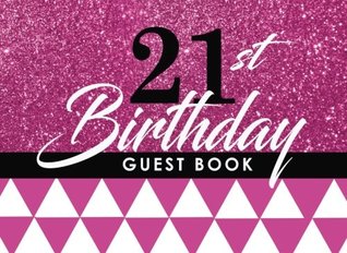 Download 21st Birthday Guest Book: 21st, Twenty one, Birthday Guest Book. Keepsake Birthday Gift for Wishes, Comments Or Predictions - Happy 21st Birthday file in ePub