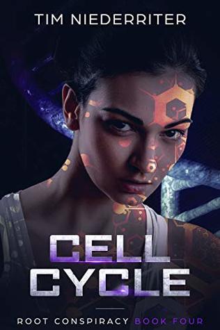 Download Cell Cycle: A Post-apocalyptic Cyberpunk Thriller (Root Conspiracy Book 4) - Tim Niederriter | ePub